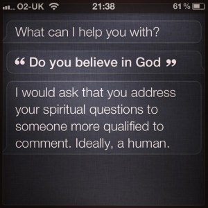 The Iphone's 'SIRI' voice-activated personal assistant software gets quite testy if you ask it about God.